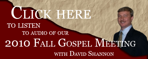 Click here to listen to the fall 2010 Gospel Meeting.
